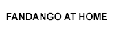 Fandango at Home